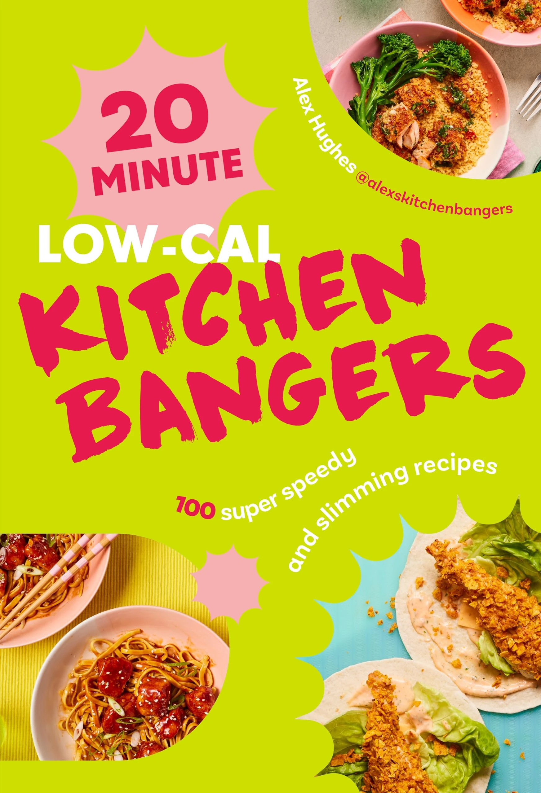 20-Minute Low-Cal Kitchen Bangers: Brand-new weight loss cookbook from bestselling author - 100 super speedy and slimming recipes