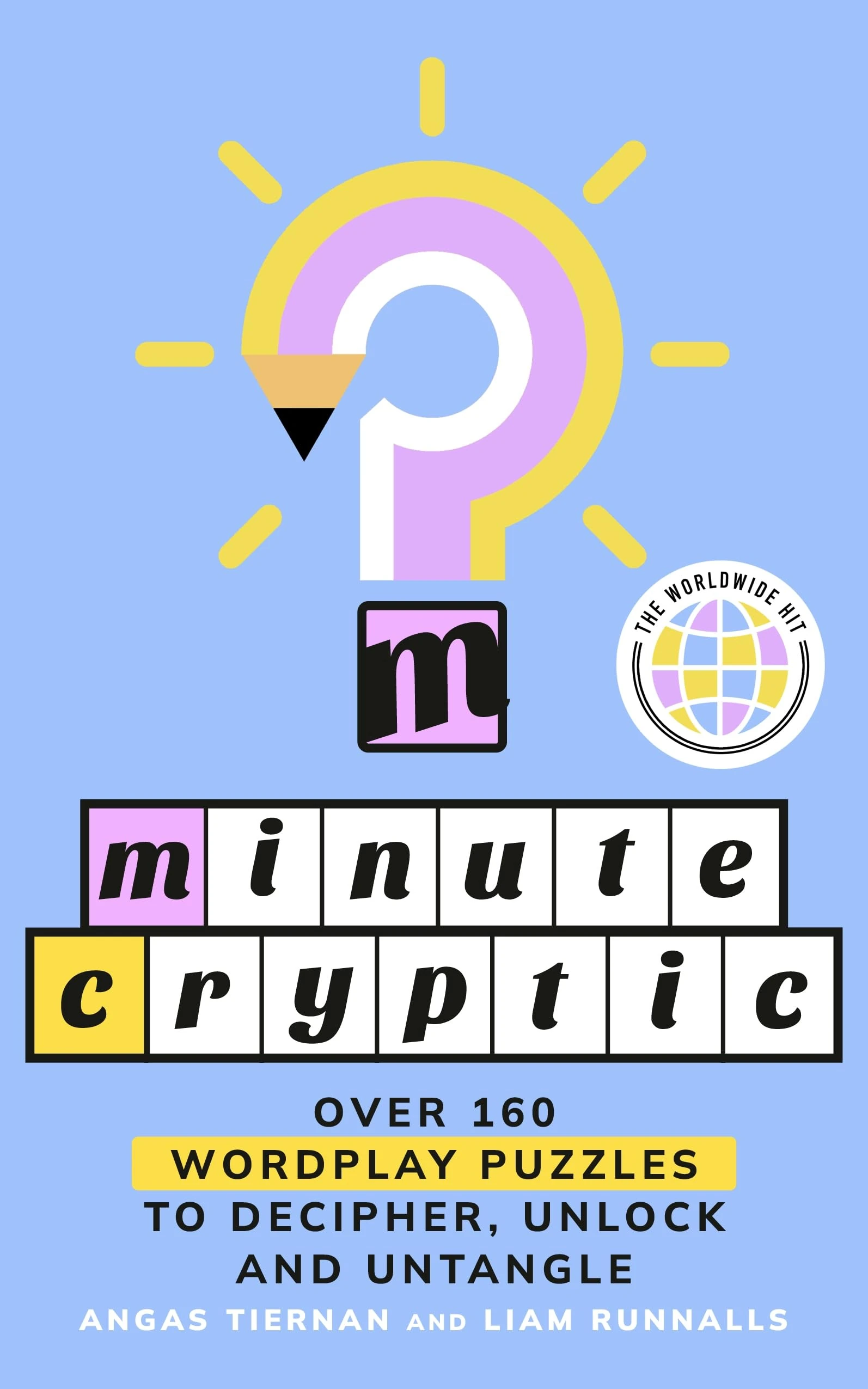 Minute Cryptic: THE INSTANT SUNDAY TIMES BESTSELLER: Over 160 Wordplay Puzzles to Decipher, Unlock and Untangle