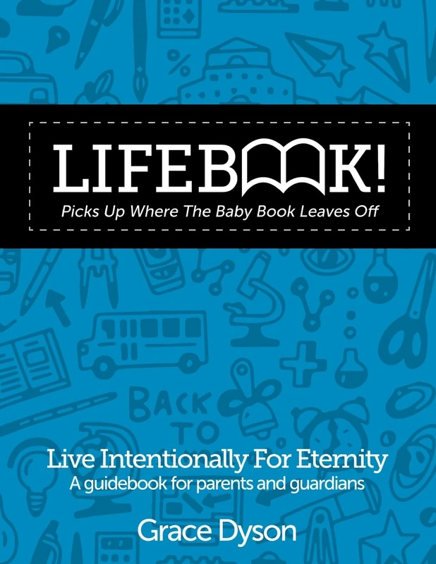 Lifebook! Picks Up Where The Baby Book Leaves Off: A Guidebook for Parents and Guardians