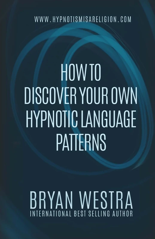 How To Discover Your Own Hypnotic Language Patterns