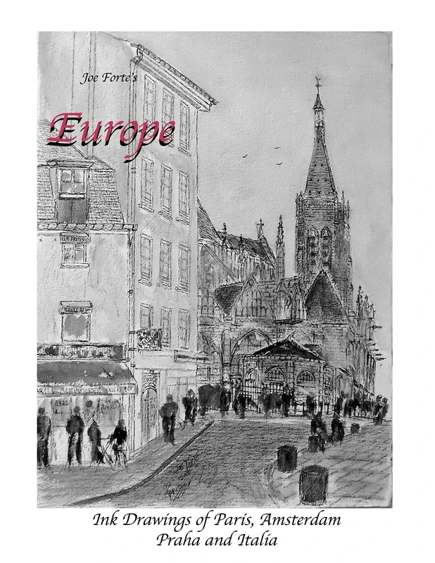 Joe Forte's Europe: Ink drawings of Paris, Amsterdam, Praha and Italia