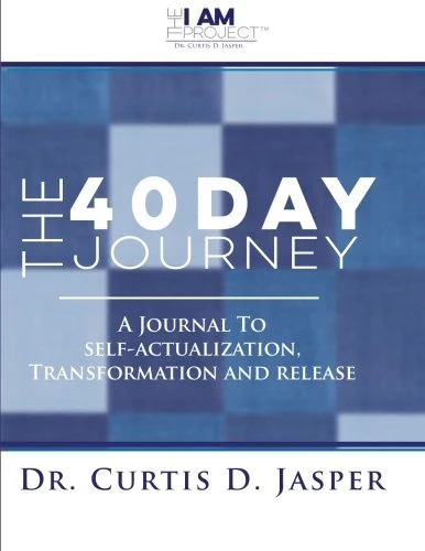 The 40 Day Journey: A Journal to Self-actualization, Transformation and Release