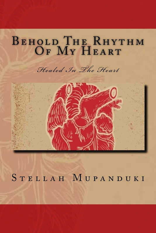 Behold The Rhythm Of My Heart: Healed In The Heart