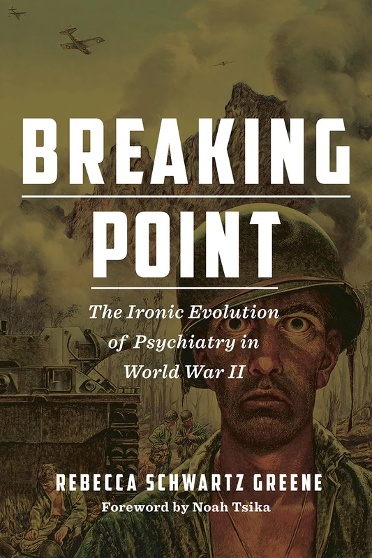 Breaking Point: The Ironic Evolution of Psychiatry in World War II (World War II: The Global, Human, and Ethical Dimension) - Image 1
