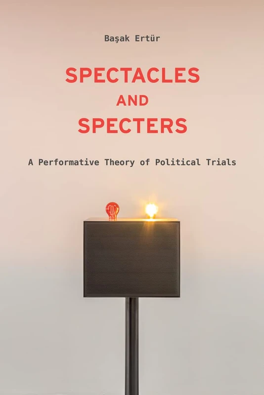 Spectacles and Specters: A Performative Theory of Political Trials - Image 1