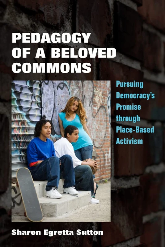 Pedagogy of a Beloved Commons: Pursuing Democracy’s Promise through Place-Based Activism (Polis: Fordham Series in Urban Studies) - Image 1
