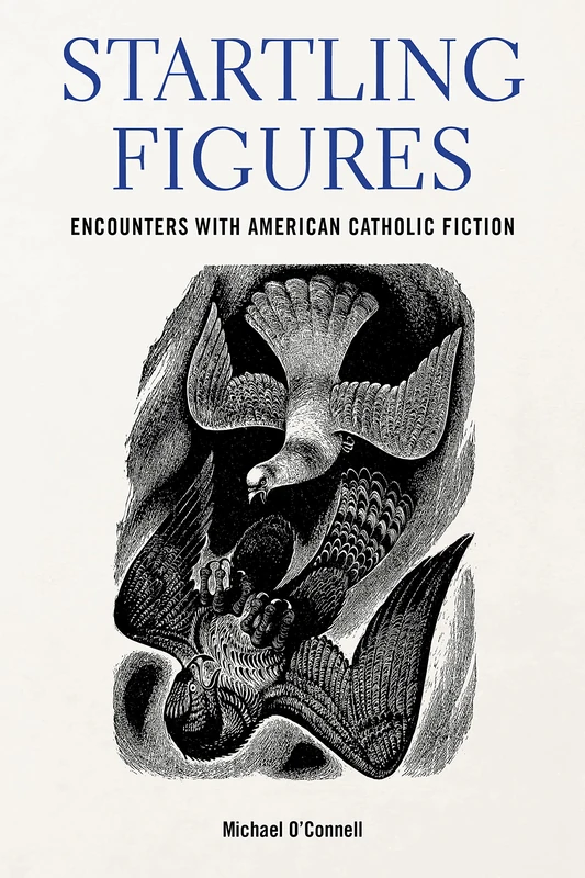 Startling Figures: Encounters with American Catholic Fiction (Studies in the Catholic Imagination: The Flannery O'Connor Trust Series) - Image 1