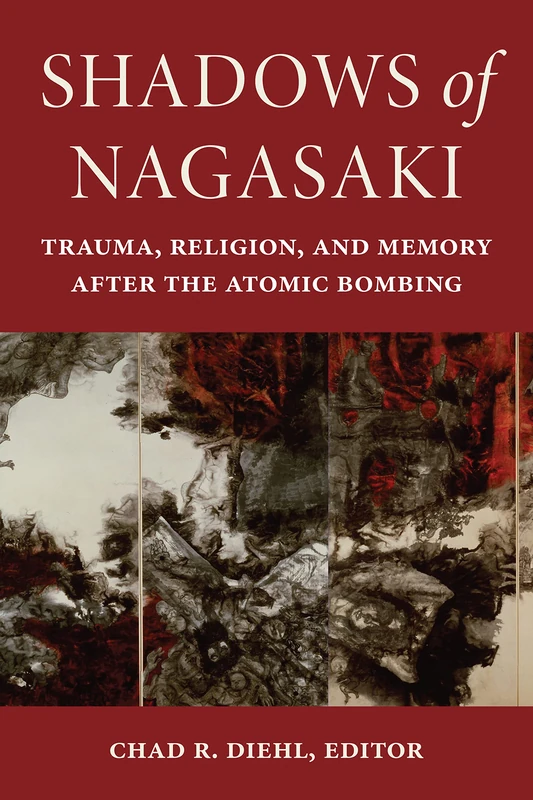 Shadows of Nagasaki: Trauma, Religion, and Memory after the Atomic Bombing (World War II: The Global, Human, and Ethical Dimension) - Image 1