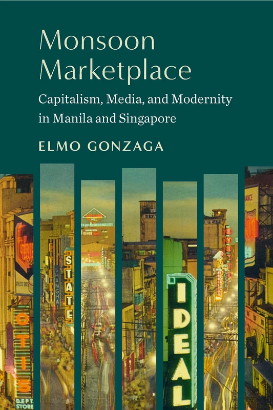 Monsoon Marketplace: Capitalism, Media, and Modernity in Manila and Singapore - Image 1
