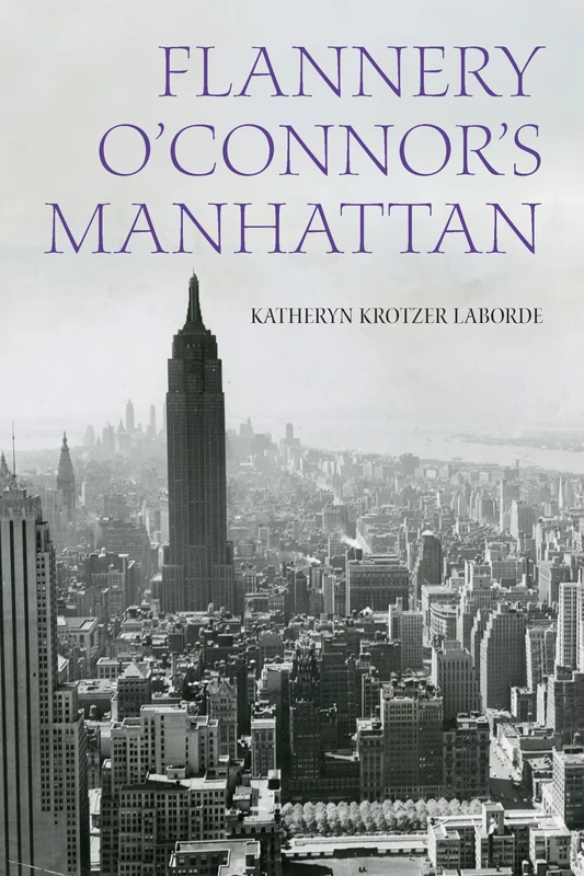 Flannery O'Connor's Manhattan (Studies in the Catholic Imagination: The Flannery O'Connor Trust Series)