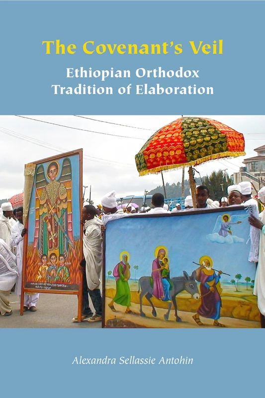 The Covenant's Veil: Ethiopian Orthodox Tradition of Elaboration (Orthodox Christianity and Contemporary Thought)