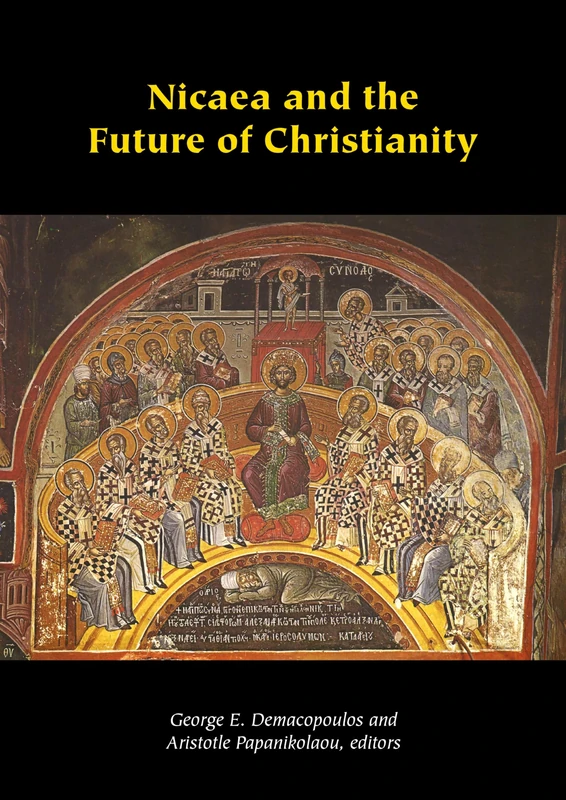 Nicaea and the Future of Christianity (Orthodox Christianity and Contemporary Thought)