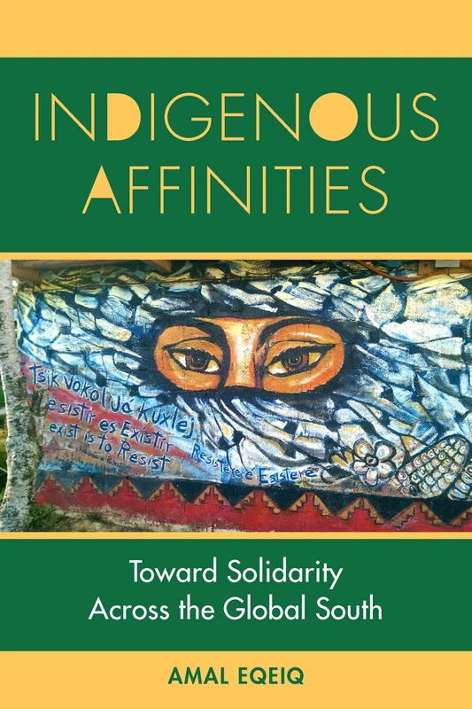 Indigenous Affinities: Toward Solidarity Across the Global South