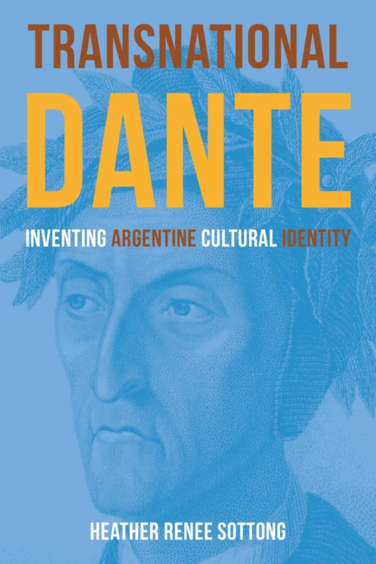 Transnational Dante: Inventing Argentine Cultural Identity (Critical Studies in Italian Migrations)