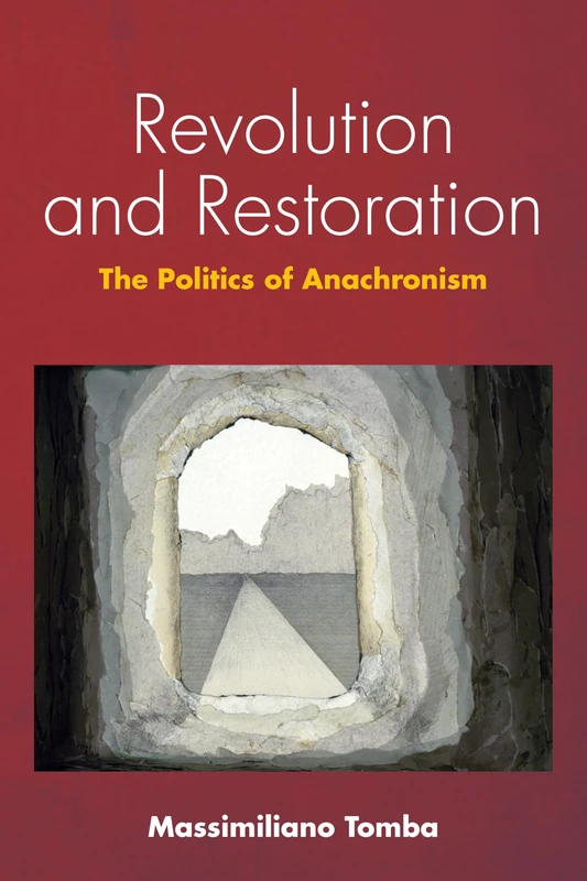 Revolution and Restoration: The Politics of Anachronism (Idiom: Inventing Writing Theory)