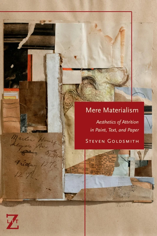 Mere Materialism: Aesthetics of Attrition in Paint, Text, and Paper (Lit Z)