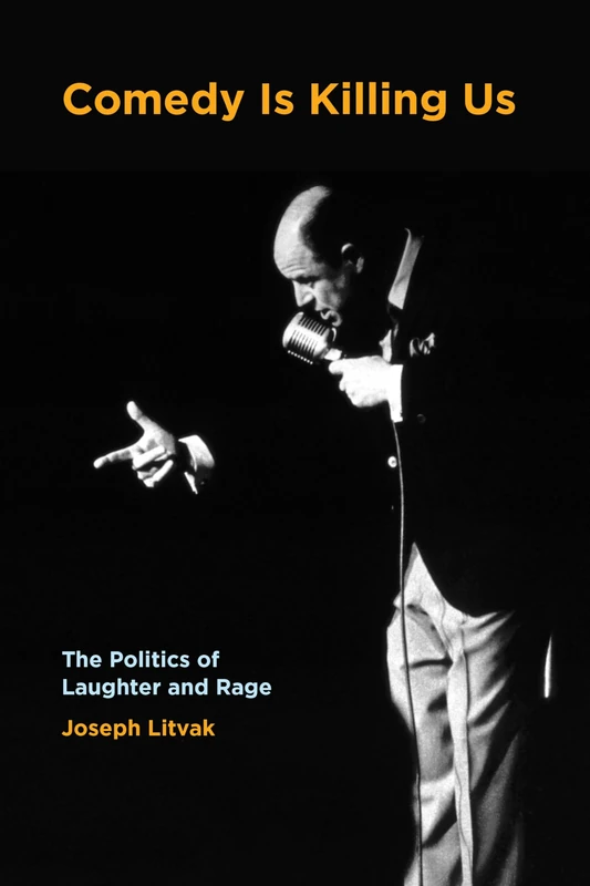 Comedy Is Killing Us: The Politics of Laughter and Rage