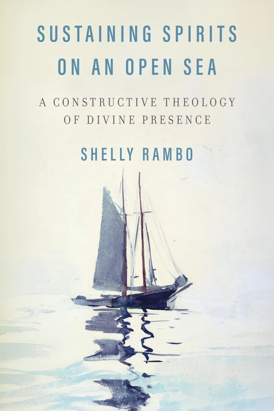 Sustaining Spirits on an Open Sea: A Constructive Theology of Divine Presence