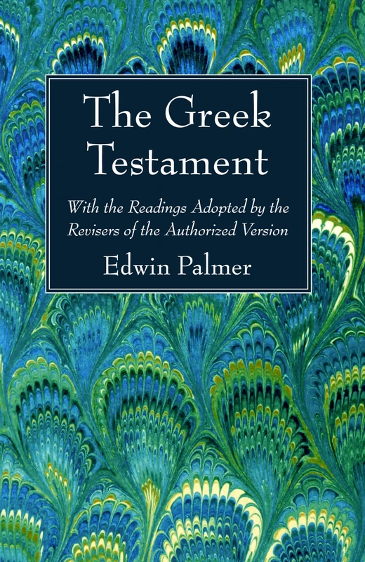 The Greek Testament: With the Readings Adopted by the Revisers of the Authorized Version