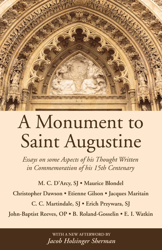 A Monument to Saint Augustine: Essays on Some Aspects of His Thought Written in Commemoration of His 15th Centenary