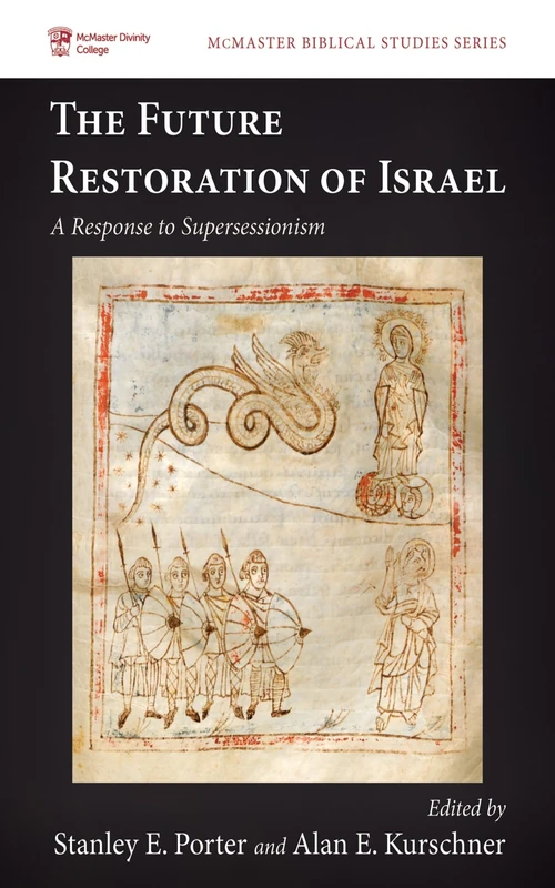 The Future Restoration of Israel: A Response to Supersessionism: 10 (McMaster Biblical Studies)