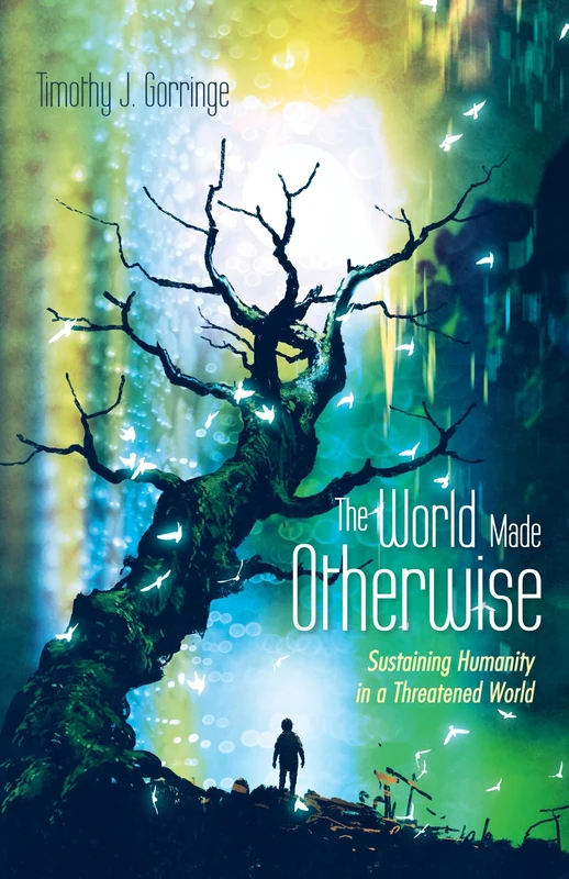 The World Made Otherwise: Sustaining Humanity in a Threatened World - Image 1