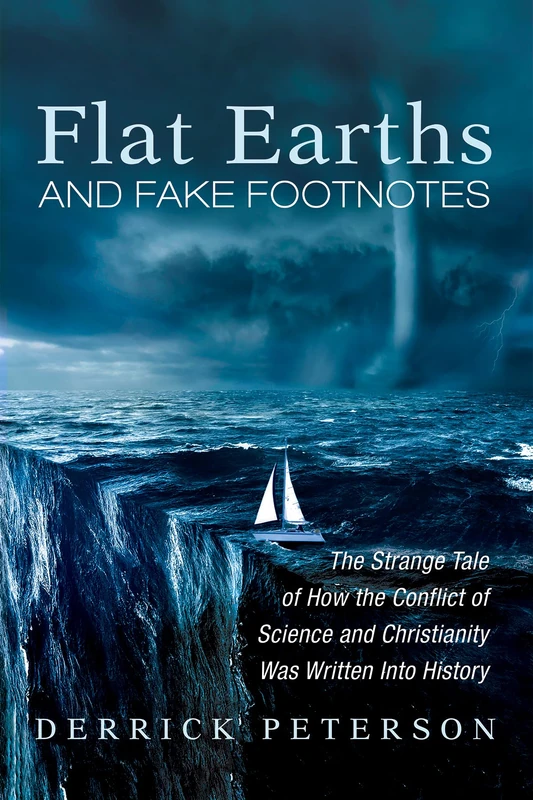 Flat Earths and Fake Footnotes: The Strange Tale of How the Conflict of Science and Christianity Was Written Into History - Image 1