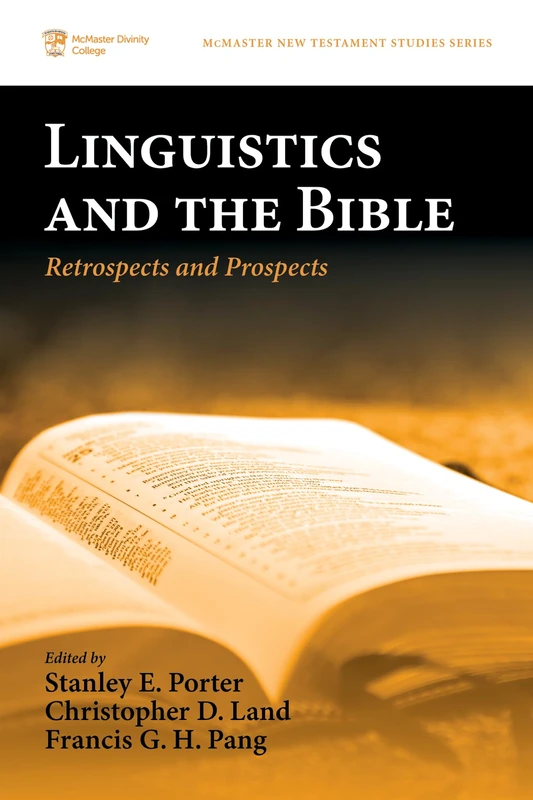 Linguistics and the Bible: Retrospects and Prospects: 9 (McMaster New Testament Studies)