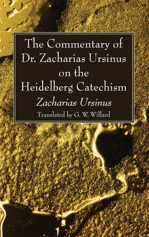 The Commentary of Dr. Zacharias Ursinus on the Heidelberg Catechism - Image 1