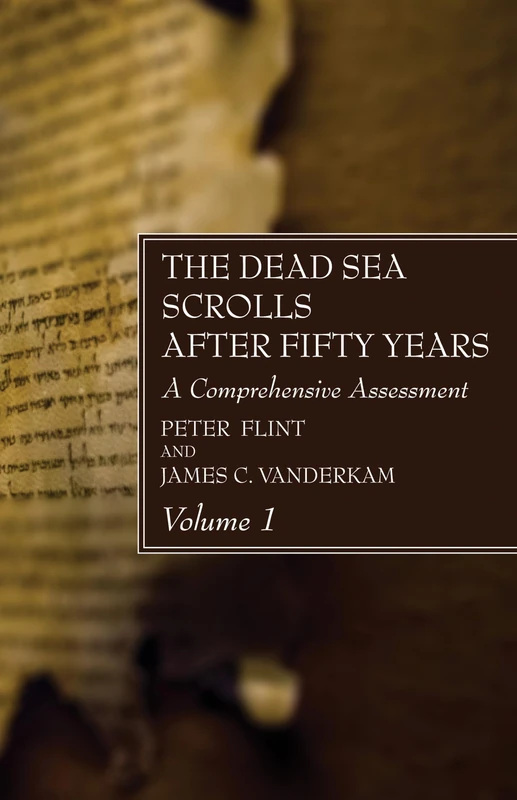 The Dead Sea Scrolls After Fifty Years, Volume 1: A Comprehensive Assessment
