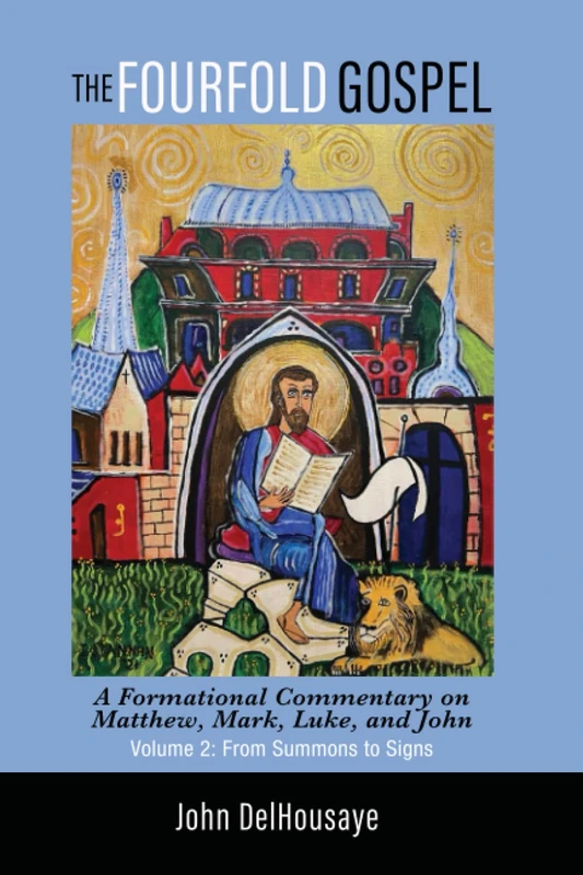 The Fourfold Gospel, Volume 2: A Formational Commentary on Matthew, Mark, Luke, and John: From Summons to Signs