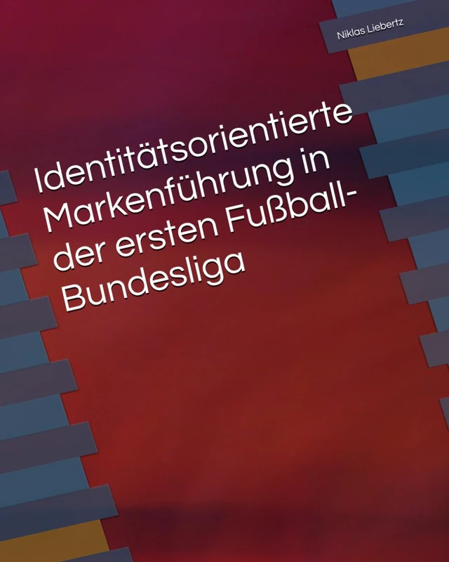 Identitätsorientierte Markenführung in der ersten Fußball-Bundesliga