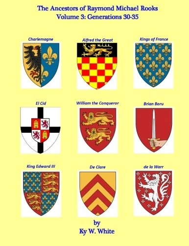 The Ancestors of Raymond Michael Rooks: Volume 3: Generations 30-35