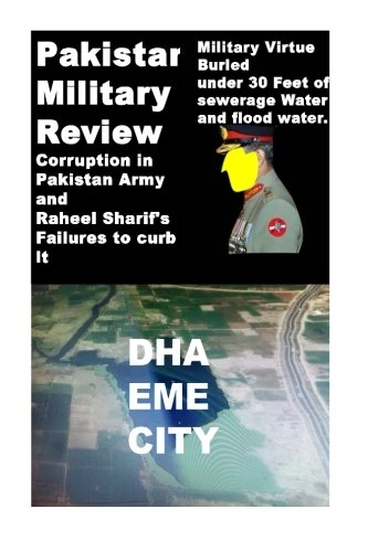 Pakistan Military Review-Military Virtue Buried under 30 Feet of Sewerage Water: Corruption in Pakistan Army and Raheel Sharifs Failures to curb it