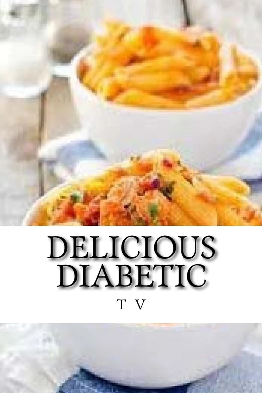 Delicious Diabetic: Over 500 Yummy Recipes