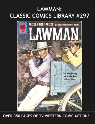 Lawman: Classic Comics Library #297: Ten Issues of the Great TV Western Classic - Over 350 Pages - All Stories - No Ads