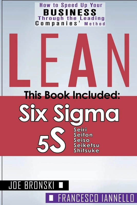 Lean: Lean Tools - Six Sigma & 5S - 2 Manuscripts + 1 BONUS BOOK: Volume 4 (LEAN BIBLE)