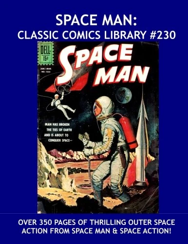 Space Man: Classic Comics Library #230: Exciting Tale of Out Space Adventures from Space Man and Space Action! --- Over 350 Pages -- All Stories -- No Ads - Image 1