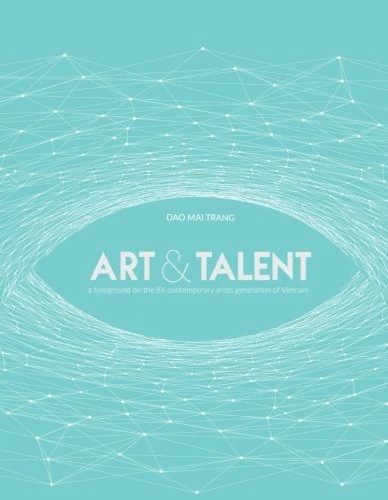 Art and Talent: a foreground on the 8X contemporary artists generation of Vietnam