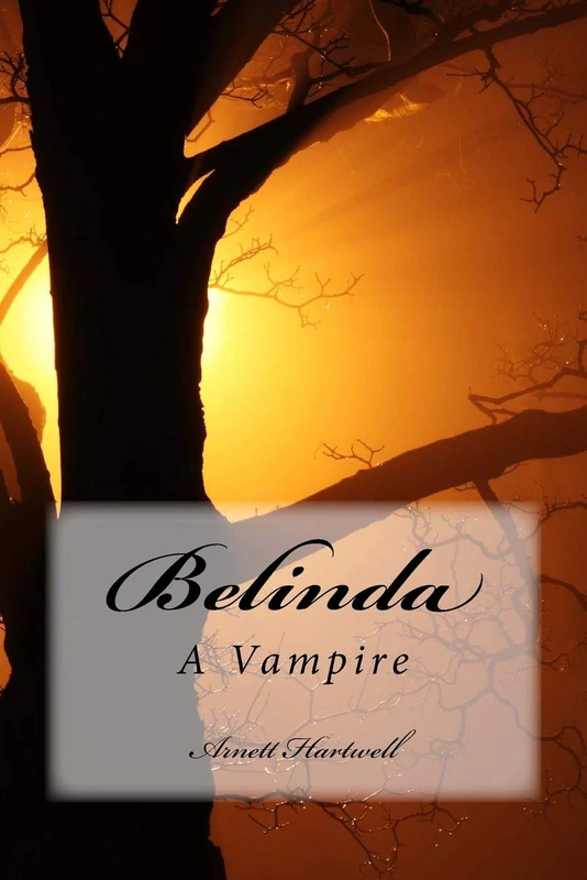 Belinda: A Vampire: Volume 1 (Sila Flames Chronicles)