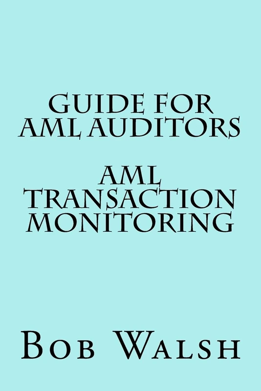 Guide for AML Auditors - AML Transaction Monitoring: Volume 4