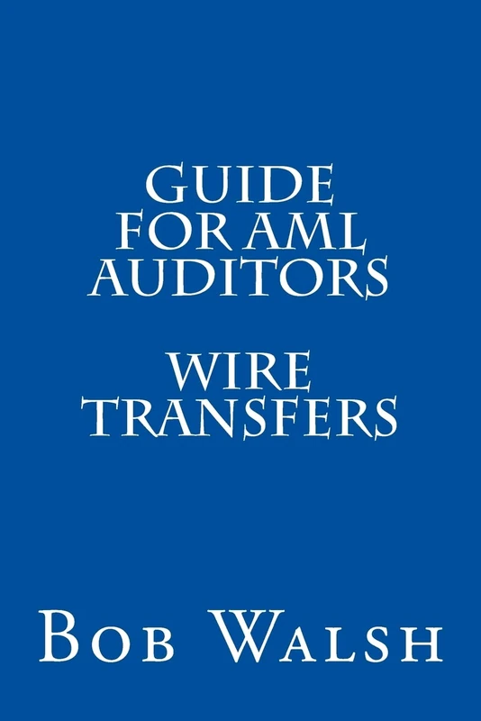 Guide for AML Auditors - Wire Transfers: Volume 5 (Guides for AML Auditors)