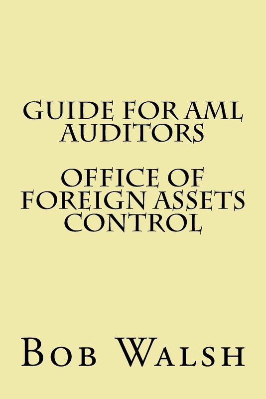 Guide for AML Auditors - Office of Foreign Assets Control: Volume 6