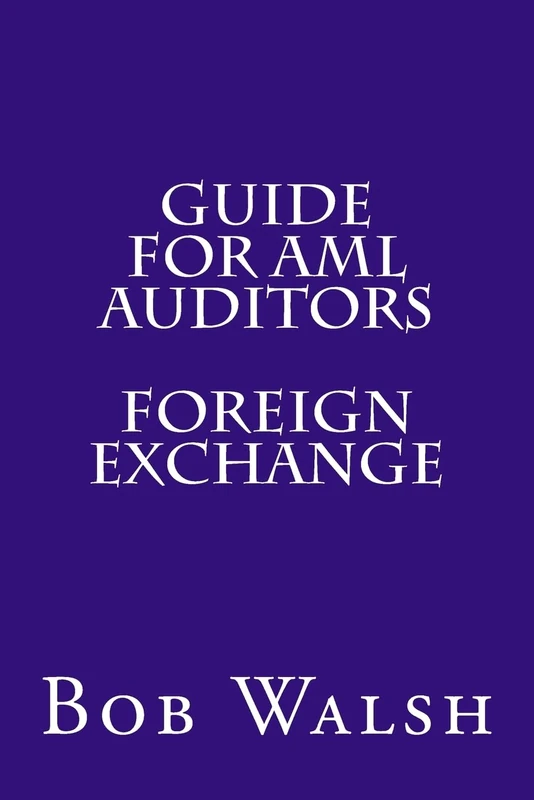 Guide for AML Auditors - Foreign Exchange: Volume 8