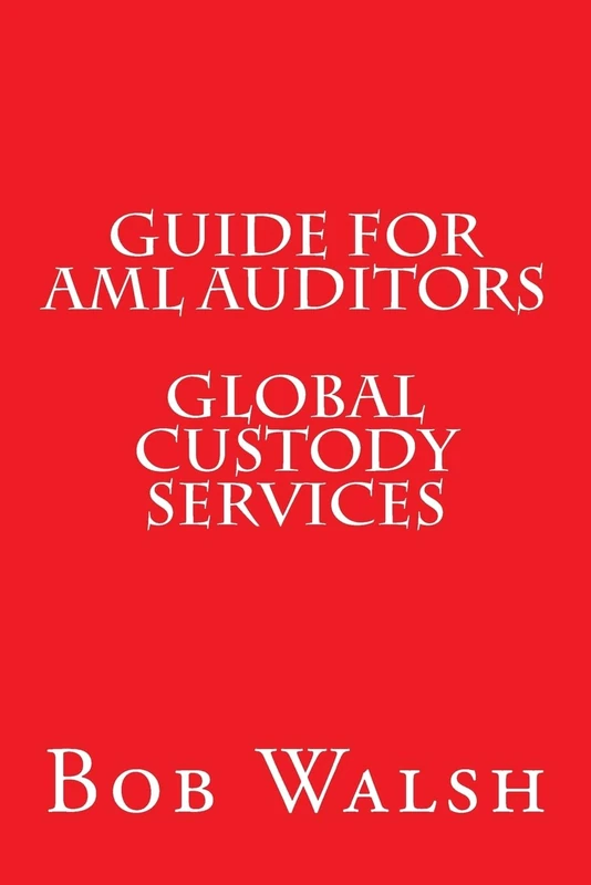 Guide for AML Auditors - Global Custody Services: Volume 9 (Guides for AML Auditors)