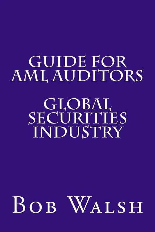 Guide for AML Auditors - Global Securities Industry: Volume 10 (Guides for AML Auditors)