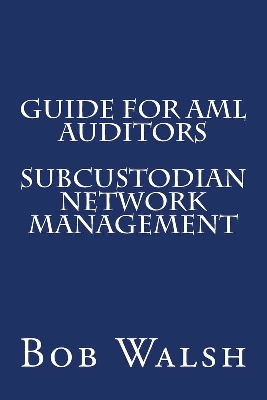 Guide for AML Auditors - Subcustodian Network Management: Volume 11