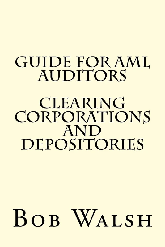 Guide for AML Auditors - Clearing Corporations and Depositories: Volume 12 (Guides for AML Auditors)