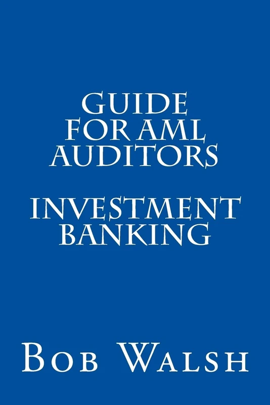 CREATESPACE Guide for AML Auditors - Investment Banking Vol 13