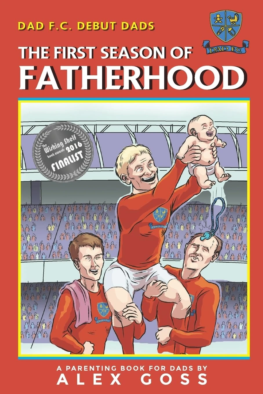 Dad FC | Debut Dads: The First Season of Fatherhood: A Parenting Book for Dads